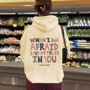 "When I Am Afraid I Put My Trust In You" Psalms 56:3 Hoodie