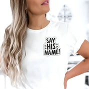 Say His Name Unisex Tee