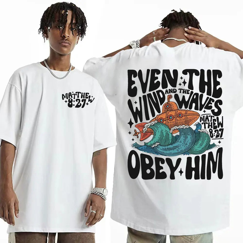 "Even The Wind and Waves Obey Him Matthew 8:27" Unisex Tee