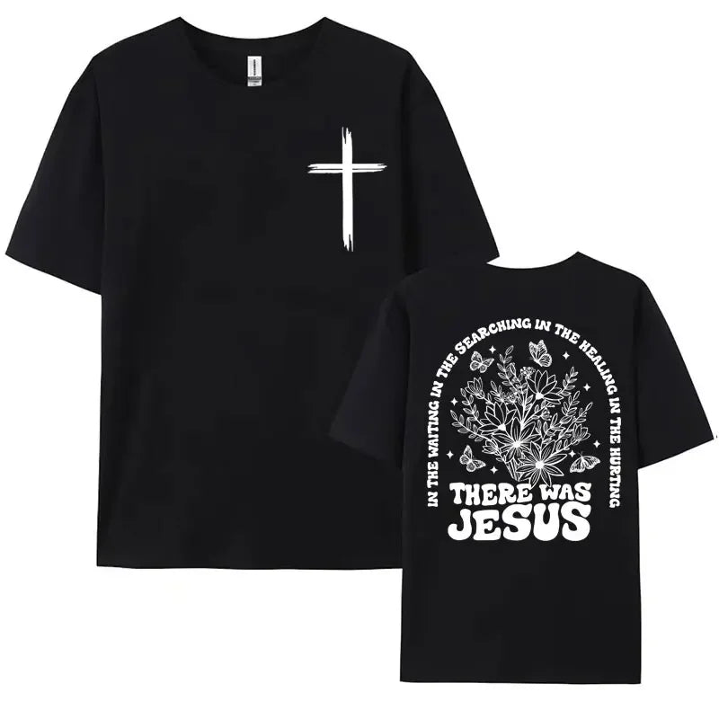 There Was Jesus Unisex Tee