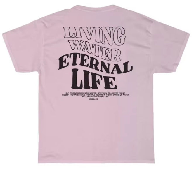 "Living Water; Eternal Life John 4:14" Unisex Tee