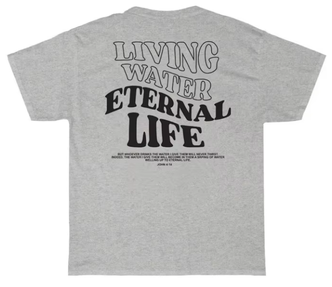 "Living Water; Eternal Life John 4:14" Unisex Tee