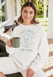 "Then Sings My Soul" Crewneck